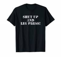 Zitto e Leg Press! Maglietta